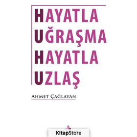 Hayatla Uğraşma Uzlaş - Ahmet Çağlayan
