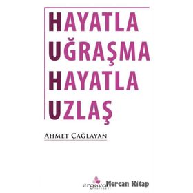Hayatla Uğraşma Uzlaş - Ahmet Çağlayan