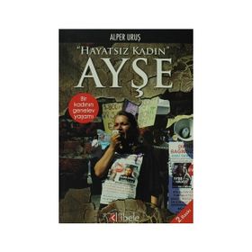 HAYATSIZ KADIN AYŞE BIR KADININ GENELEV YAŞAMI - ALPER URUŞ