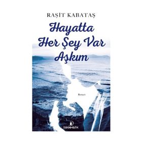 Hayatta Her Şey Var Aşkım - Raşit Kabataş