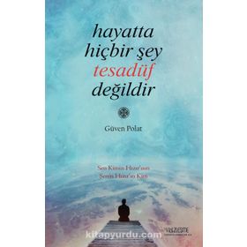 Hayatta Hiçbir Şey Tesadüf Değildir - Güven Polat