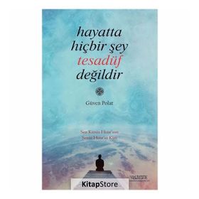 Hayatta Hiçbir Şey Tesadüf Değildir - Güven Polat