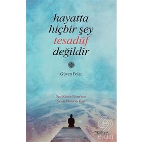 Hayatta Hiçbir Şey Tesadüf Değildir - Güven Polat