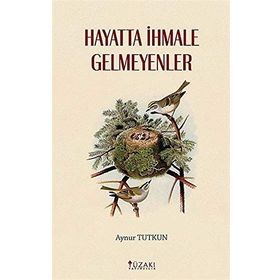 Hayatta İhmale Gelmeyenler - Aynur Tutkun