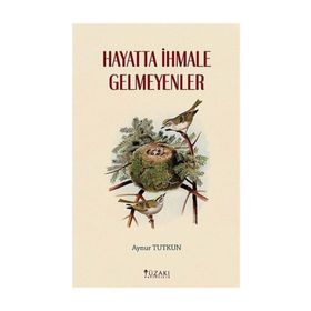 Hayatta İhmale Gelmeyenler - Aynur Tutkun