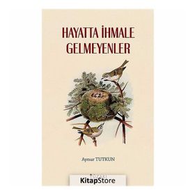 Hayatta İhmale Gelmeyenler - Aynur Tutkun