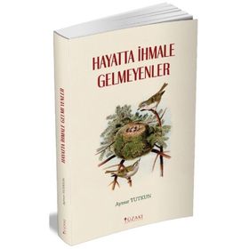 Hayatta İhmale Gelmeyenler - Aynur Tutkun