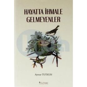 Hayatta İhmale Gelmeyenler - Aynur Tutkun