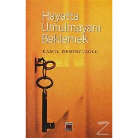 HAYATTA UMULMAYANI BEKLEMEK - KAMIL DEMİRCİOĞLU