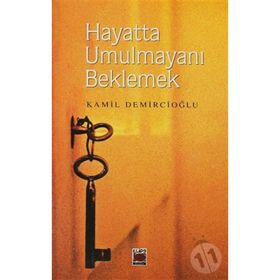 HAYATTA UMULMAYANI BEKLEMEK - KAMIL DEMİRCİOĞLU