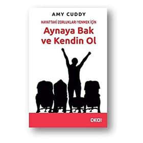 Hayattaki Zorlukları Yenmek İçin Aynaya Bak ve Kendin Ol - Amy Cuddy - Ceo Plus