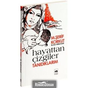 HAYATTAN ÇİZGİLER - TANIDIKLARIM - M. ŞERİF KORKUT