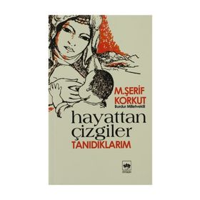 HAYATTAN ÇİZGİLER - TANIDIKLARIM - M. ŞERİF KORKUT