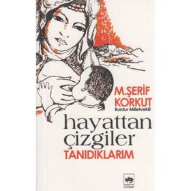 HAYATTAN ÇİZGİLER - TANIDIKLARIM - M. ŞERİF KORKUT