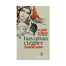 HAYATTAN ÇİZGİLER - TANIDIKLARIM - M. ŞERİF KORKUT