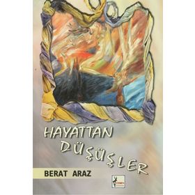 HAYATTAN DÜŞÜŞLER - BERAT ARAZ