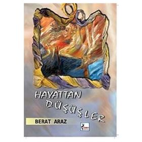 HAYATTAN DÜŞÜŞLER - BERAT ARAZ