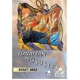 HAYATTAN DÜŞÜŞLER - BERAT ARAZ