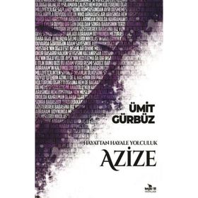 Hayattan Hayale Yolculuk Azize Ümit Gürbüz Beyaz Fil Yayınları