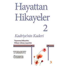 Hayattan Hikayeler 2 - Kadriye’nin Kaderi - Turgut Özeke