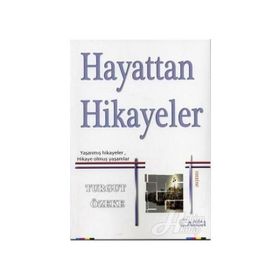 HAYATTAN HIKAYELER YAŞANMIŞ HIKAYELER, HIKAYE OLMUŞ YAŞAMLAR - TURGUT ÖZEKE
