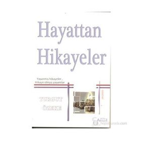 HAYATTAN HIKAYELER YAŞANMIŞ HIKAYELER, HIKAYE OLMUŞ YAŞAMLAR - TURGUT ÖZEKE