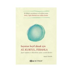 Hayattan Keyif Almak İçin At Kurtul Ferahla - Marie Kondo