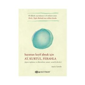Hayattan Keyif Almak İçin At Kurtul Ferahla - Marie Kondo