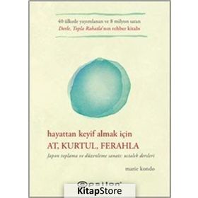 Hayattan Keyif Almak İçin At Kurtul Ferahla - Marie Kondo