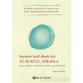 Hayattan Keyif Almak İçin At Kurtul Ferahla - Marie Kondo