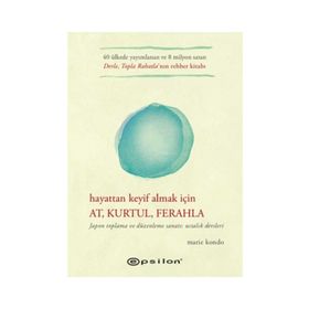 Hayattan Keyif Almak İçin At Kurtul Ferahla - Marie Kondo