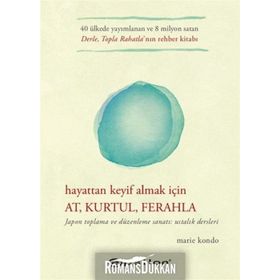 Hayattan Keyif Almak İçin At Kurtul Ferahla - Marie Kondo