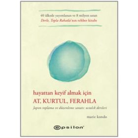 Hayattan Keyif Almak İçin At Kurtul Ferahla - Marie Kondo