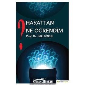 Hayattan Ne Öğrendim? - Sıtkı Göksu