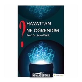 Hayattan Ne Öğrendim? - Sıtkı Göksu