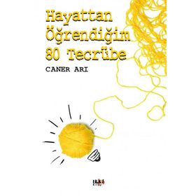 Hayattan Öğrendiğim 80 Tecrübe Caner Arı