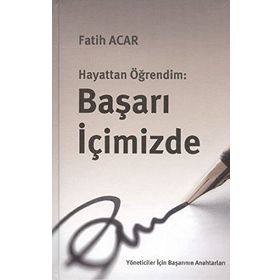 HAYATTAN ÖĞRENDIM: BAŞARI İÇIMIZDE - FATIH ACAR