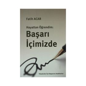 HAYATTAN ÖĞRENDIM: BAŞARI İÇIMIZDE - FATIH ACAR