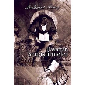 Hayattan Serpiştirmeler - Mehmet Tıraş