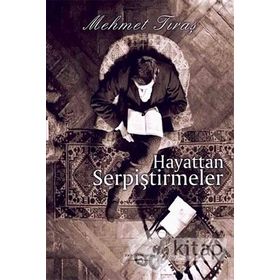 Hayattan Serpiştirmeler - Mehmet Tıraş
