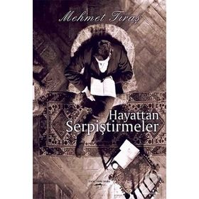 Hayattan Serpiştirmeler - Mehmet Tıraş