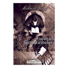 Hayattan Serpiştirmeler - Mehmet Tıraş