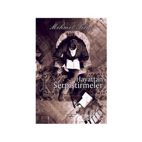 Hayattan Serpiştirmeler - Mehmet Tıraş