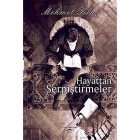 Hayattan Serpiştirmeler - Mehmet Tıraş