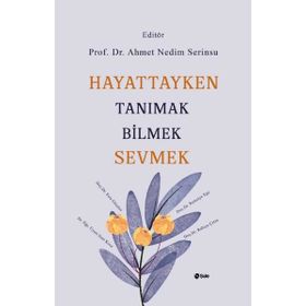 Hayattayken Tanımak Bilmek Sevmek Şule Yayınları
