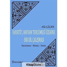 Hayatü’l Hayvan Tercümesi Üzerine Bir Dil Çalışması - Ali Çiçek