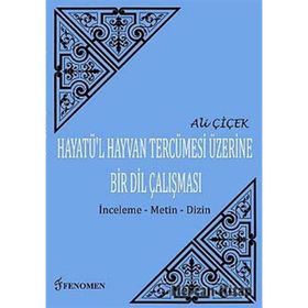Hayatü’l Hayvan Tercümesi Üzerine Bir Dil Çalışması - Ali Çiçek