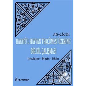 Hayatü’l Hayvan Tercümesi Üzerine Bir Dil Çalışması - Ali Çiçek