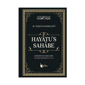 HAYATU'S - SAHABE SAHIH RIVAYETLERE GÖRE SAHABE-I KIRAM'IN HAYATI - MUHAMMED YUSUF KANDEHLEVI
