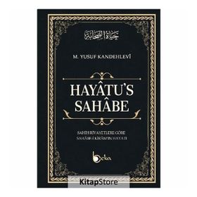 HAYATU'S - SAHABE SAHIH RIVAYETLERE GÖRE SAHABE-I KIRAM'IN HAYATI - MUHAMMED YUSUF KANDEHLEVI